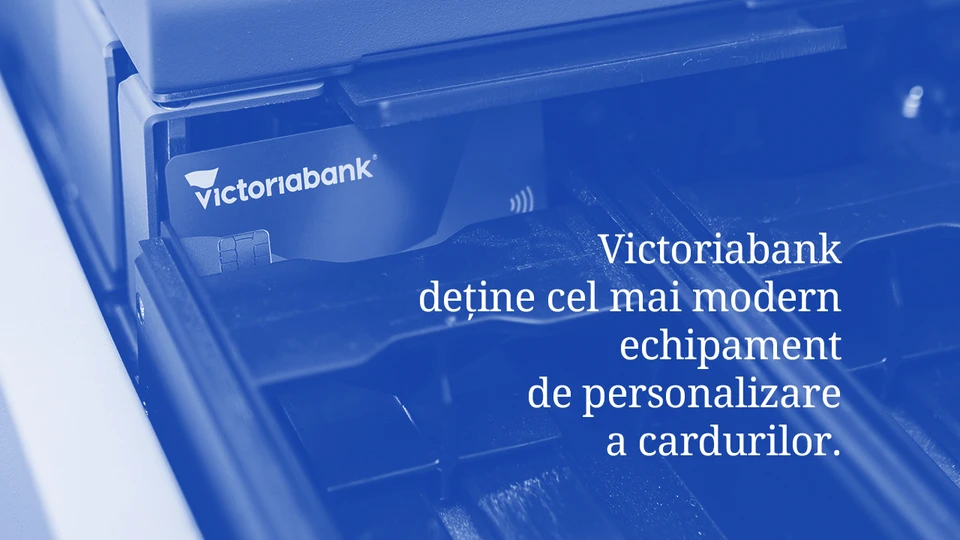 У Victoriabank самое современное оборудование для персонализации карт.